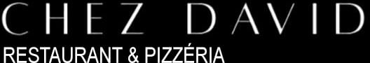 CHEZ DAVID<br>RESTAURANT & PIZZÉRIA